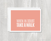 Greeting Card - When in doubt, take a walk