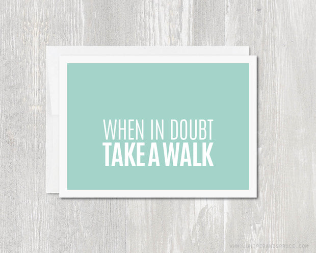 Greeting Card - When in doubt, take a walk